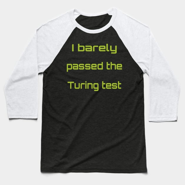 I passed the Turing test Baseball T-Shirt by kokero